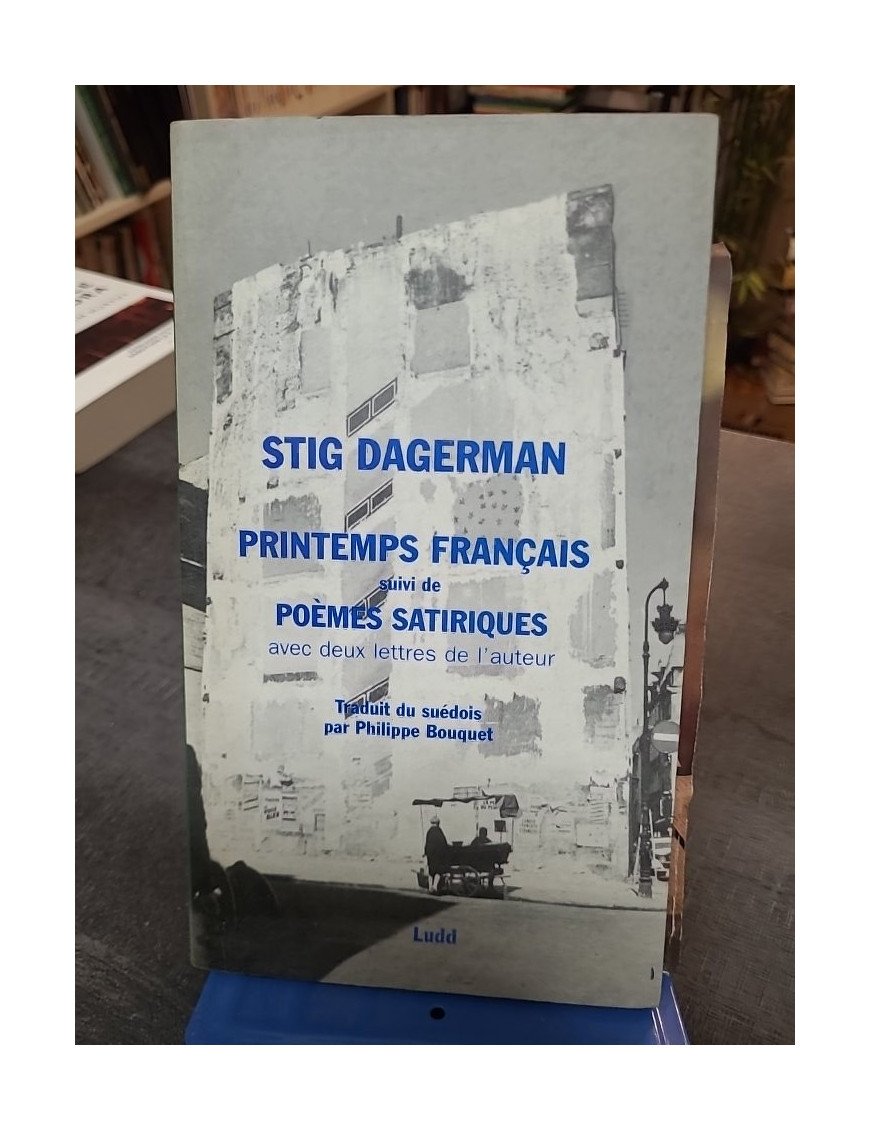 Printemps français suivi de Poèmes satiriques et lettres - Stig Dagerman, reportages et littérature suédoise