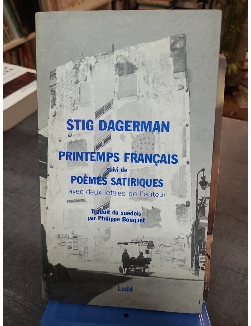 Printemps français suivi de Poèmes satiriques et lettres - Stig Dagerman, reportages et littérature suédoise