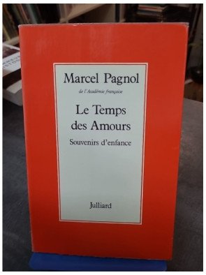 Le Temps des Amours : Souvenirs d'enfance inachevés de Marcel Pagnol (édition anglaise Julliard 1977)