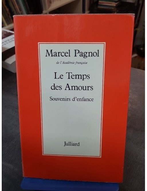 Le Temps des Amours : Souvenirs d'enfance inachevés de Marcel Pagnol (édition anglaise Julliard 1977)