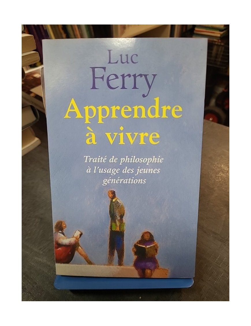 Apprendre à vivre par Luc Ferry : traité de philosophie pour affronter l'existence (édition anglaise)