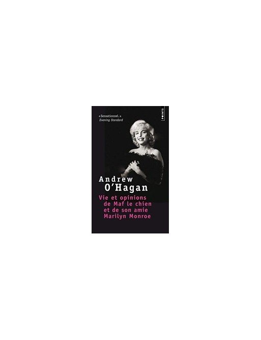 Vie et opinions de Maf le chien et de son amie Marlyn Monroe d Andrew O hagan