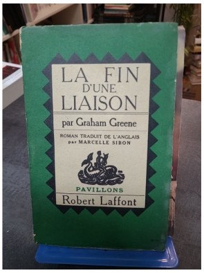 La Fin d'une liaison Robert Laffont Pavillons : le grand roman de Graham Greene sur la foi et l'amour interdit (1951)