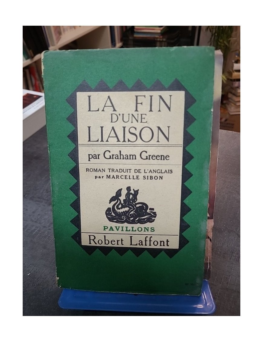 La Fin d'une liaison Robert Laffont Pavillons : le grand roman de Graham Greene sur la foi et l'amour interdit (1951)