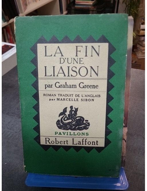 La Fin d'une liaison Robert Laffont Pavillons : le grand roman de Graham Greene sur la foi et l'amour interdit (1951)