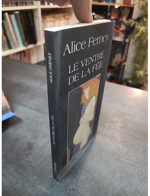 Le ventre de la fée par Alice Ferney | Roman noir, conte cruel et entrée surprenante en littérature française