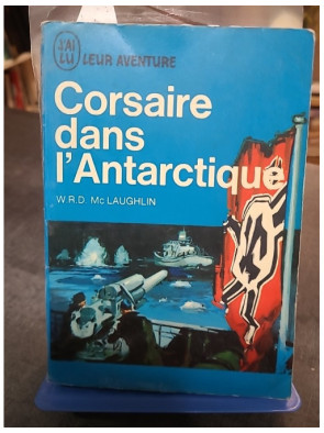 Corsaire dans l'Antarctique par W. R. D. McLaughlin | Récit de guerre J'Ai Lu