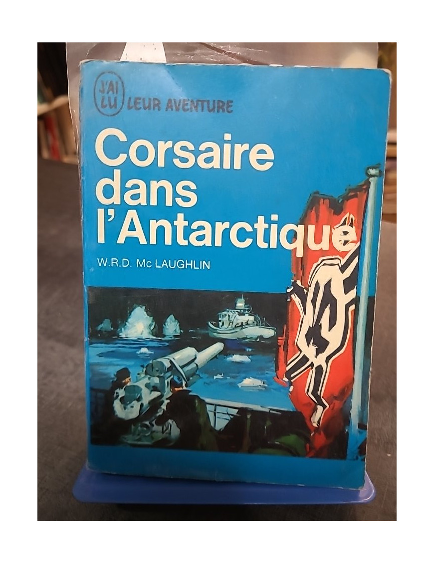 Corsaire dans l'Antarctique par W. R. D. McLaughlin | Récit de guerre J'Ai Lu