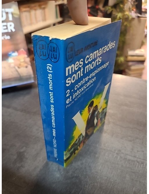 Mes camarades sont morts - 2 Contre-espionnage et intoxication par Pierre Nord | J'ai Lu