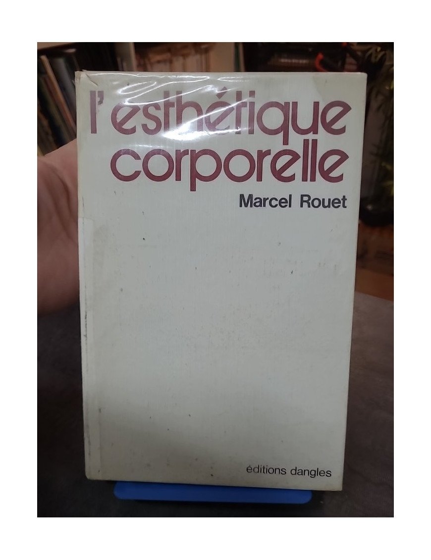 L'Esthétique corporelle - Santé et beauté plastique de la femme par Marcel Rouet