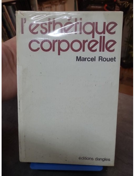 L'Esthétique corporelle - Santé et beauté plastique de la femme par Marcel Rouet