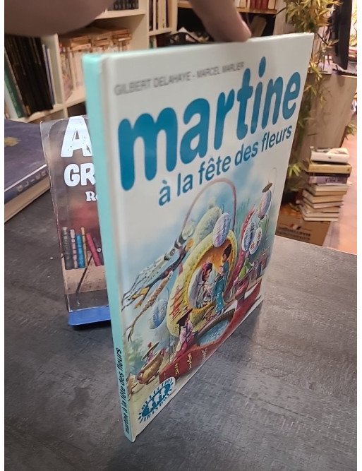 Martine À La Fête Des Fleurs par Gilbert Delahaye et Marcel Marlier