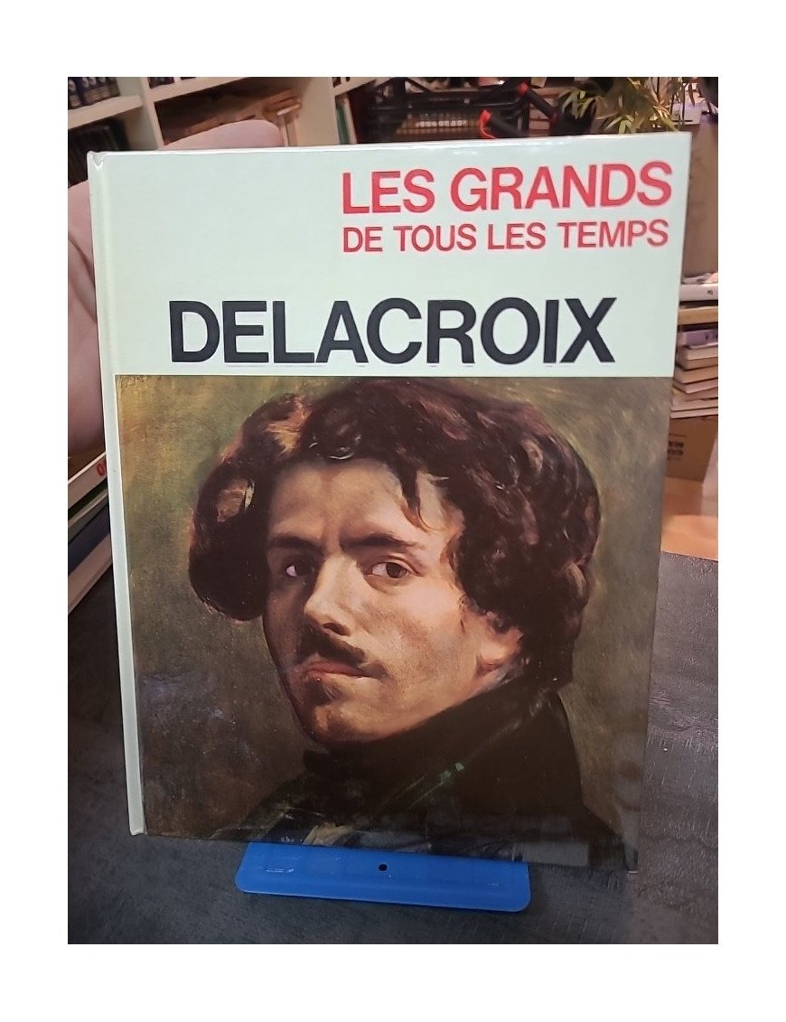 Les Grands de tous les Temps - Delacroix - Orlandi, E.