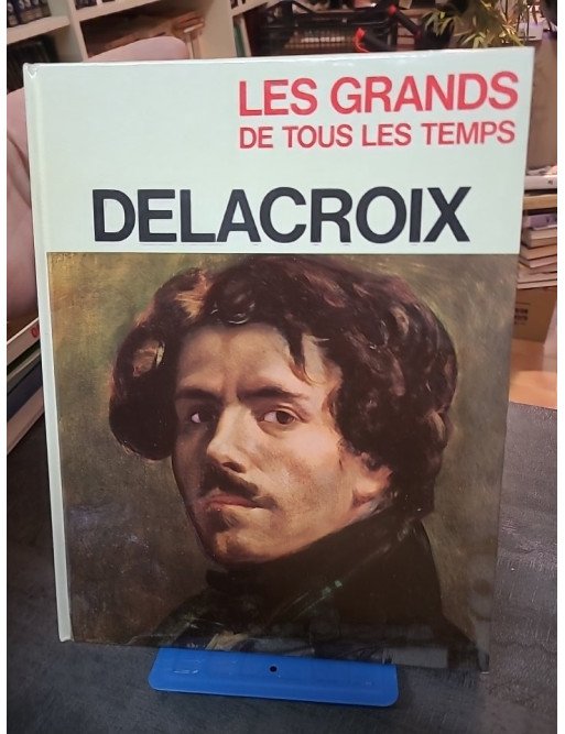 Les Grands de tous les Temps - Delacroix - Orlandi, E.