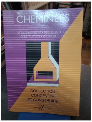 Cheminées - Fonctionnement, réglementation, construction, récupérateurs - Matana, Michel