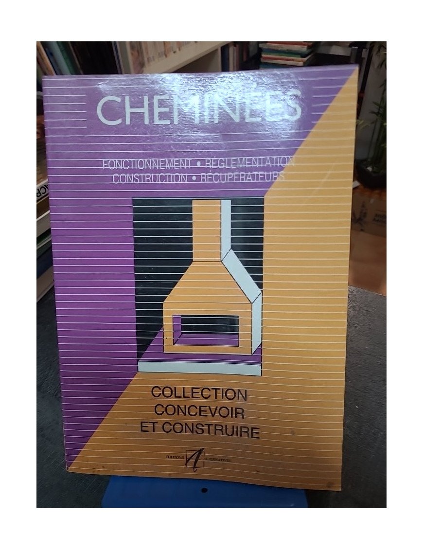 Cheminées - Fonctionnement, réglementation, construction, récupérateurs - Matana, Michel