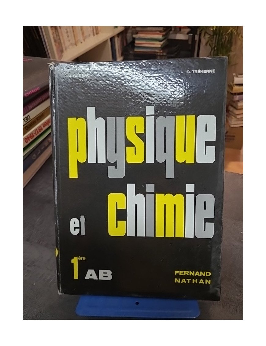 Physique et Chimie. 1ère AB. - Fernand Nathan