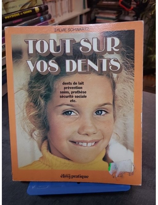 Tout sur vos dents - Sylvie Schwartz