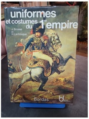 Uniformes et costumes du 1er Empire - Brosse J, Lachouque H