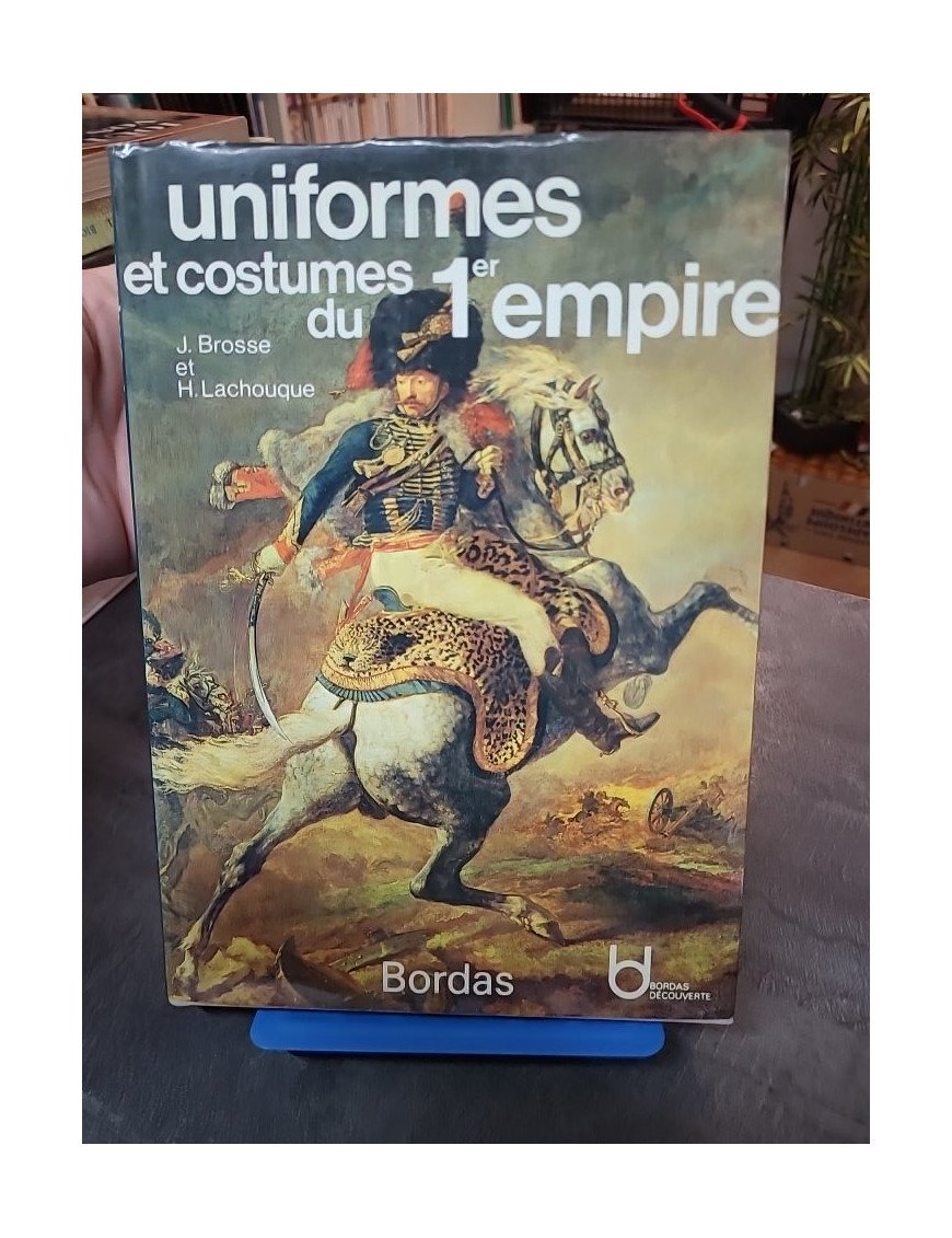 Uniformes et costumes du 1er Empire - Brosse J, Lachouque H