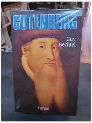 Gutenberg Et L'invention De L'imprimerie - Une Enquête de Guy Bechtel