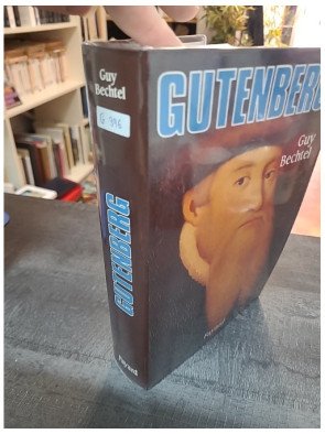Gutenberg Et L'invention De L'imprimerie - Une Enquête de Guy Bechtel