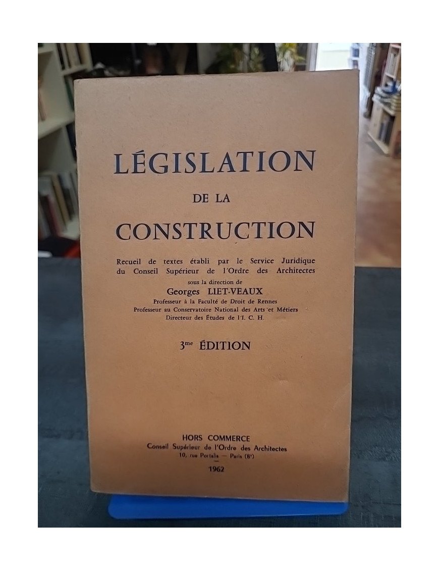 Législation de la construction - Georges Liet-Veaux