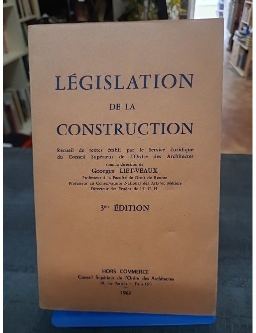 Législation de la construction - Georges Liet-Veaux