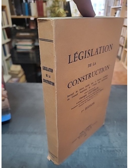 Législation de la construction - Georges Liet-Veaux
