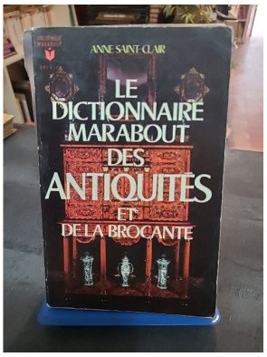 Le Dictionnaire Marabout des Antiquités et de la Brocante - Anne Saint-Clair
