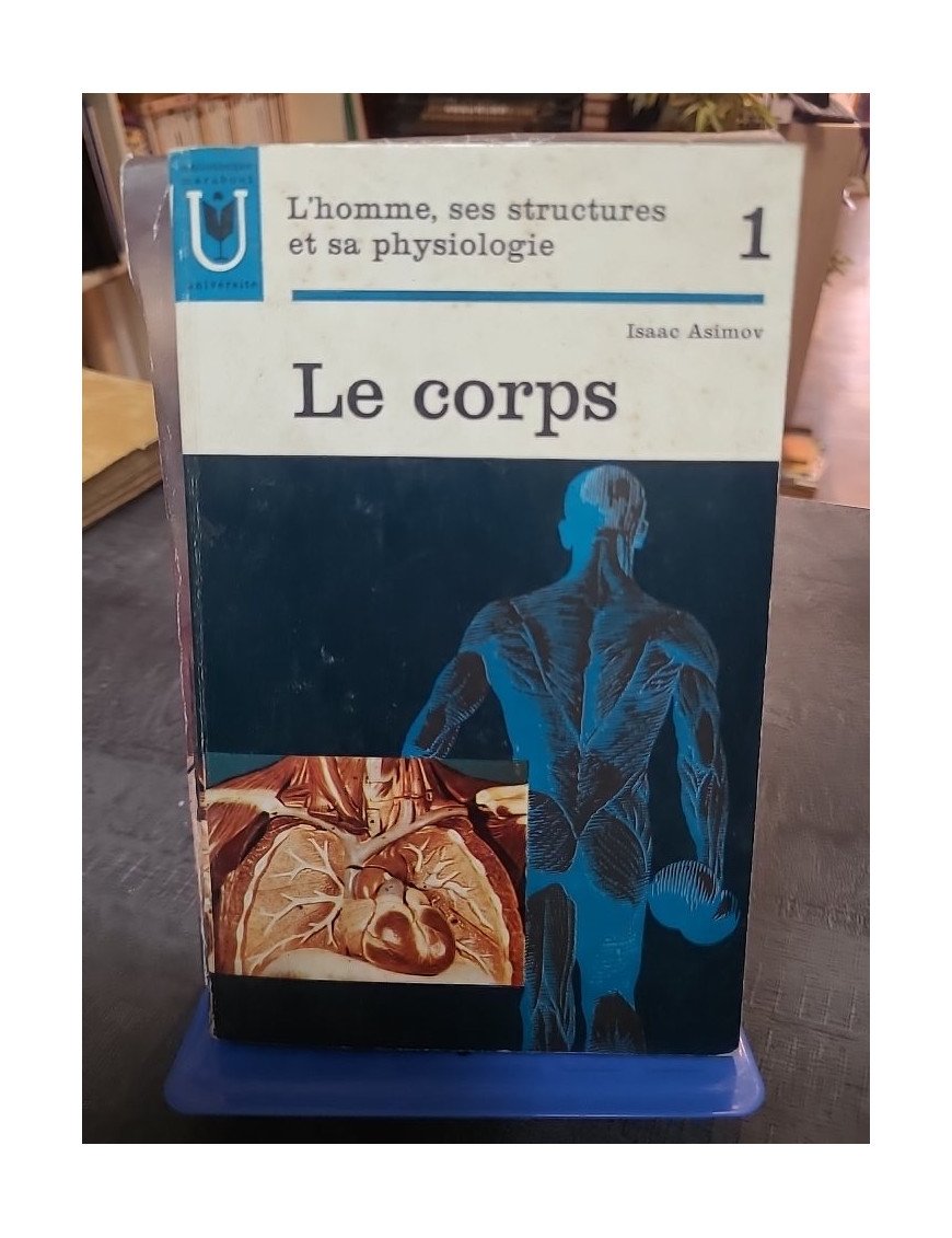 Le corps 1 l'homme ses structures et sa physiologie - Roger Priouret