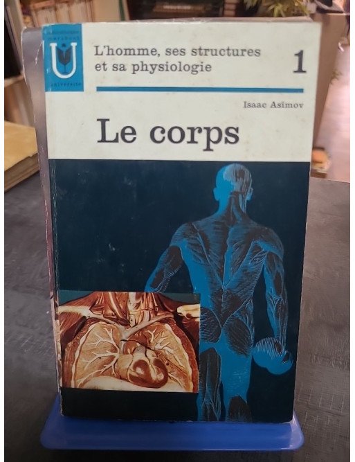 Le corps 1 l'homme ses structures et sa physiologie - Roger Priouret