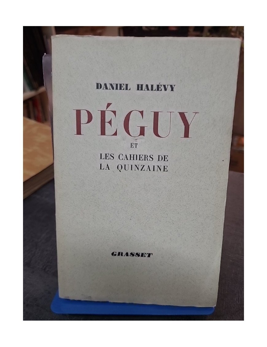 Charles Péguy et les Cahiers de la quinzaine - Daniel Halévy