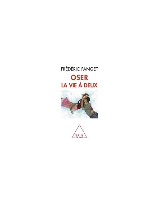Oser la vie à deux de Frédéric Fanget