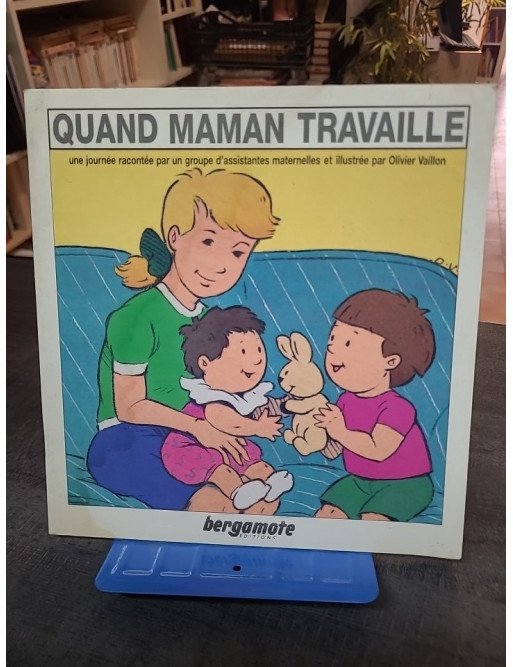 Quand maman travaille une journée racontée par un groupe d'assistantes maternelles - Olivier Vaillon