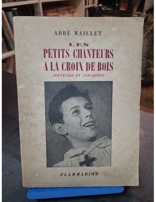 Les petits chanteurs à la croix de bois. souvenir et anecdotes - Flammarion