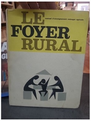 Le foyer rural 1963, manuel d'enseignement ménager agricole – Collectif