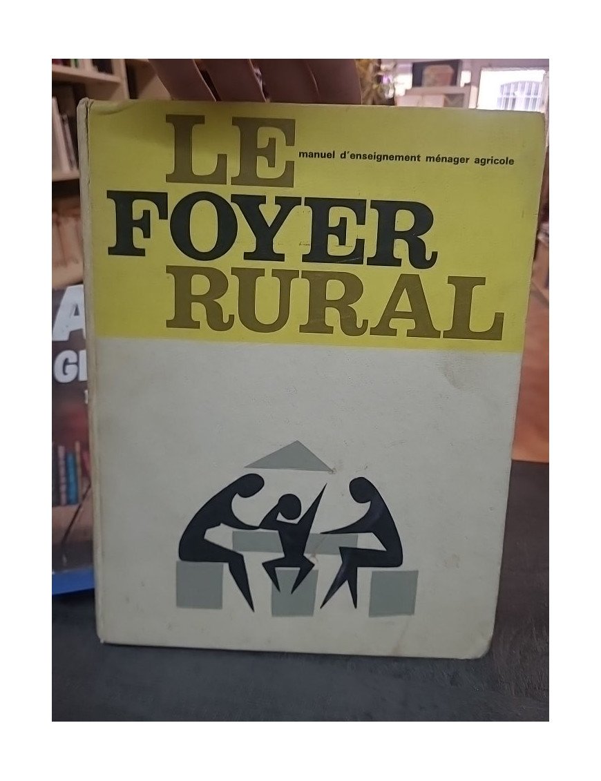 Le foyer rural 1963, manuel d'enseignement ménager agricole – Collectif