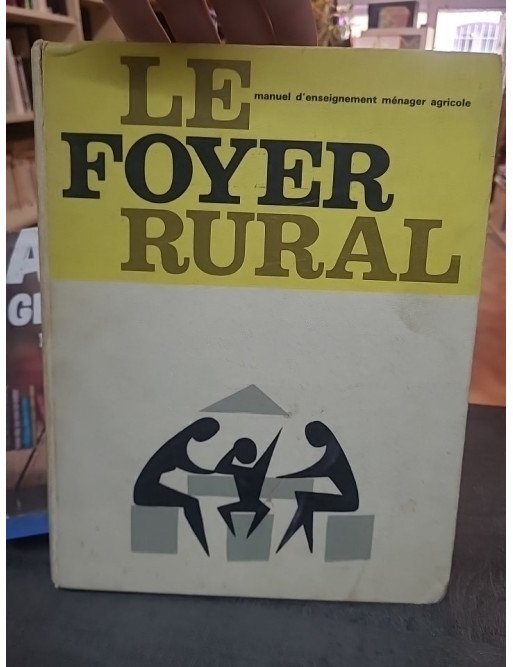 Le foyer rural 1963, manuel d'enseignement ménager agricole – Collectif