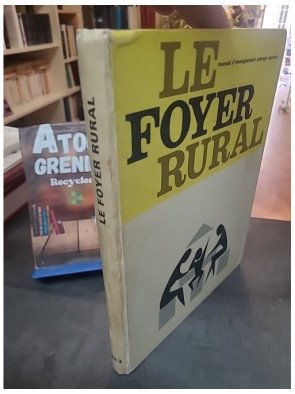 Le foyer rural 1963, manuel d'enseignement ménager agricole – Collectif