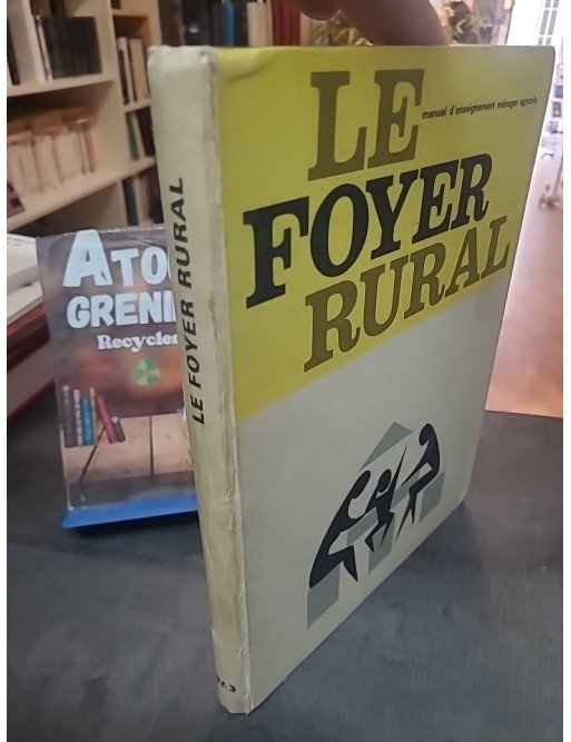 Le foyer rural 1963, manuel d'enseignement ménager agricole – Collectif