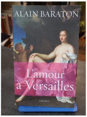 L'amour à Versailles - Alain Baraton