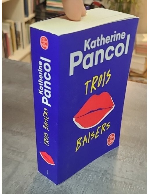 Trois baisers - Katherine Pancol