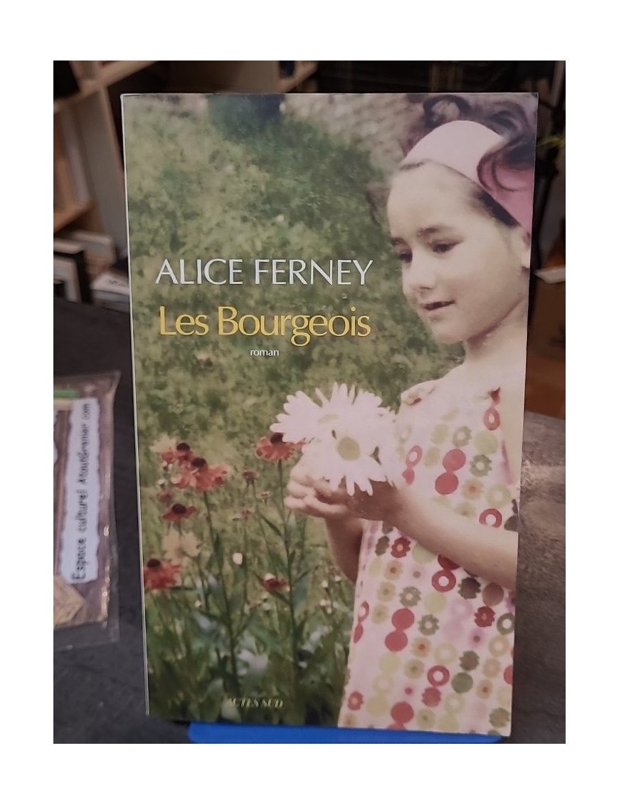 Les Bourgeois - Alice Ferney