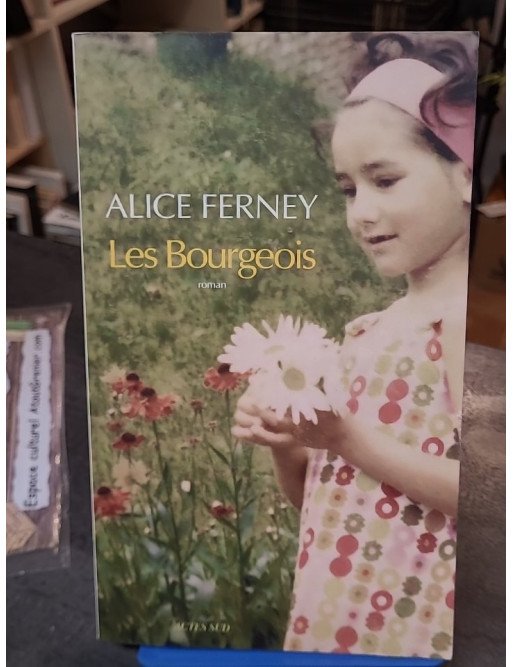 Les Bourgeois - Alice Ferney