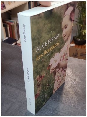 Les Bourgeois - Alice Ferney