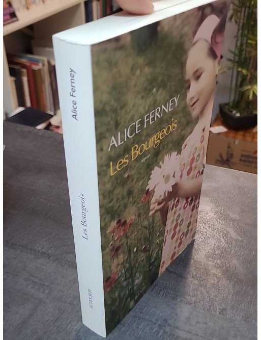 Les Bourgeois - Alice Ferney