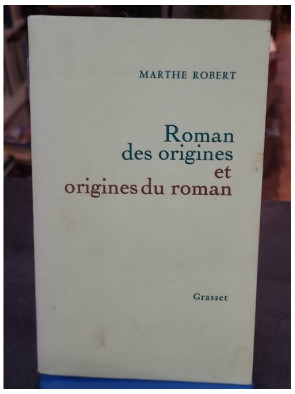 Roman des origines et origines du roman de Marthe Robert