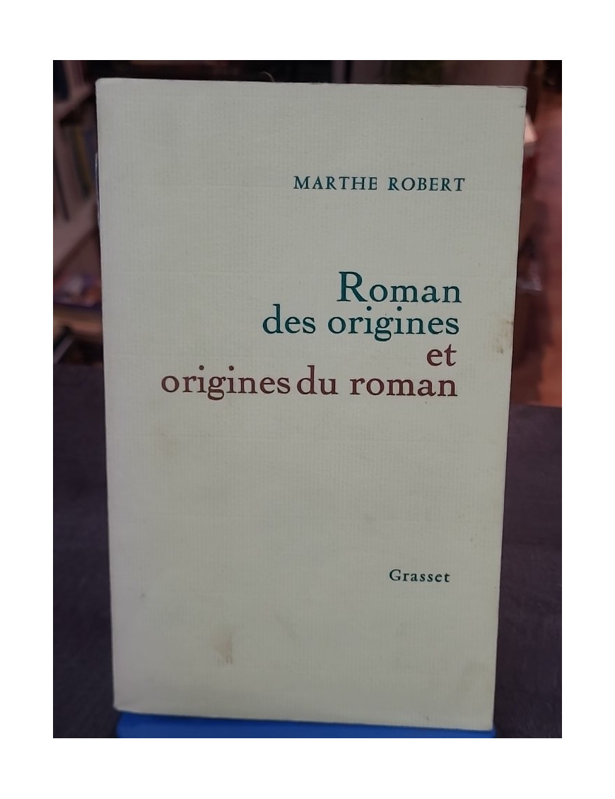 Roman des origines et origines du roman de Marthe Robert