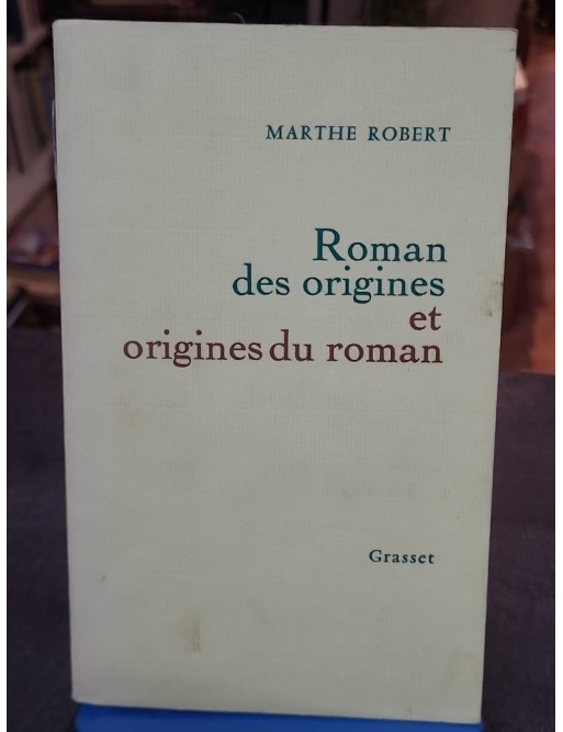 Roman des origines et origines du roman de Marthe Robert